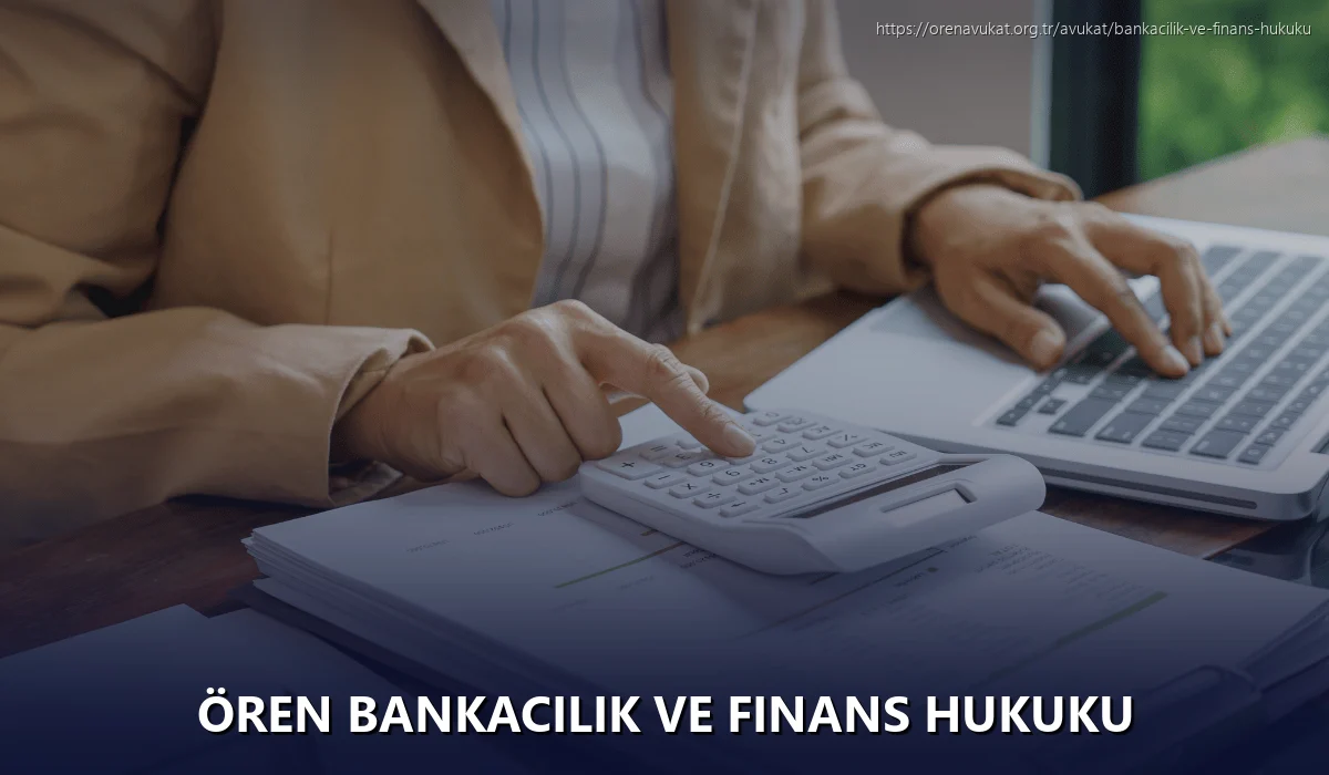 Ören Bankacılık ve Finans Hukuku