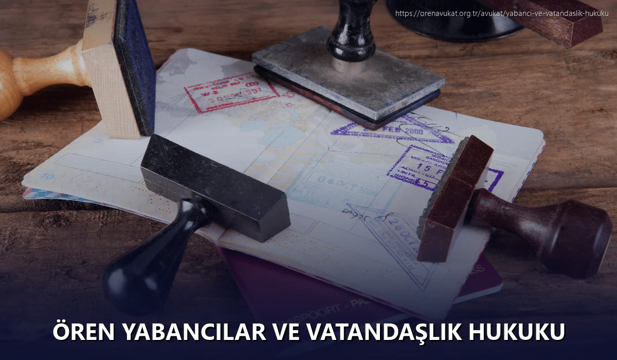Ören Yabancılar ve Vatandaşlık Hukuku